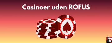 Spil Casino Uden Om Rofus Udforsk Dine Muligheder